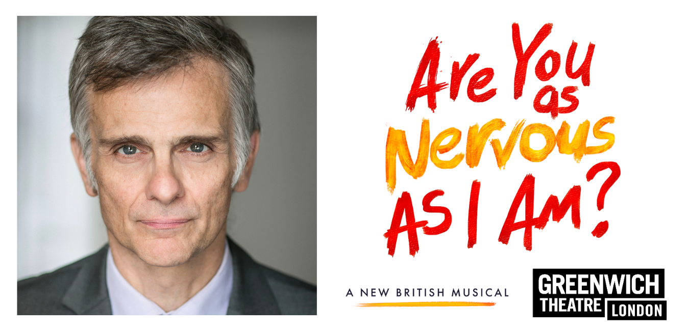 Simon Furness is currently in new musical ARE YOU AS NERVOUS AS I AM? at Greenwich Theatre